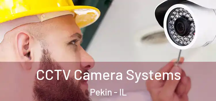 CCTV Camera Systems Pekin - IL