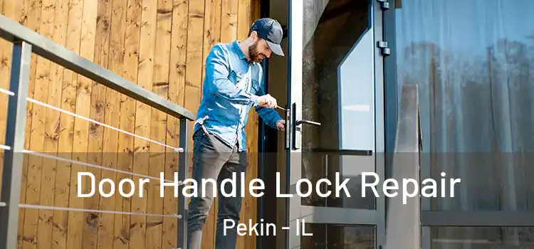 Door Handle Lock Repair Pekin - IL