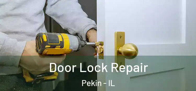  Door Lock Repair Pekin - IL