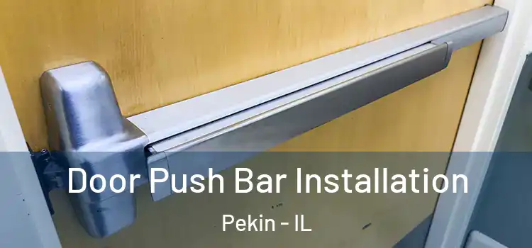 Door Push Bar Installation Pekin - IL