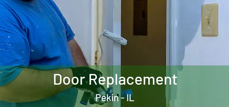 Door Replacement Pekin - IL