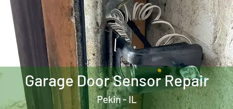  Garage Door Sensor Repair Pekin - IL