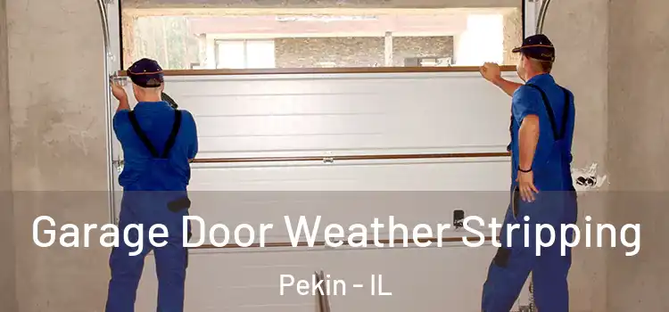  Garage Door Weather Stripping Pekin - IL