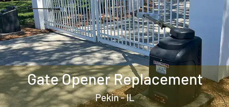 Gate Opener Replacement Pekin - IL