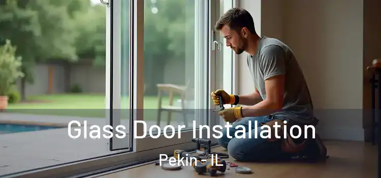 Glass Door Installation Pekin - IL
