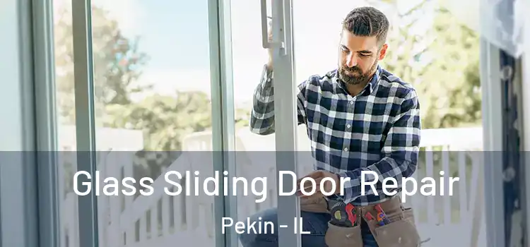 Glass Sliding Door Repair Pekin - IL