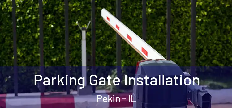 Parking Gate Installation Pekin - IL