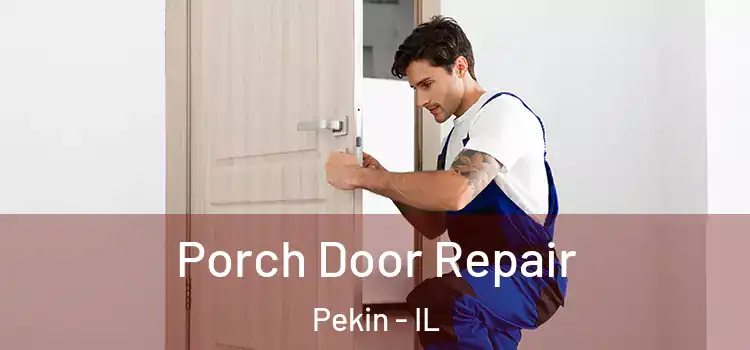  Porch Door Repair Pekin - IL