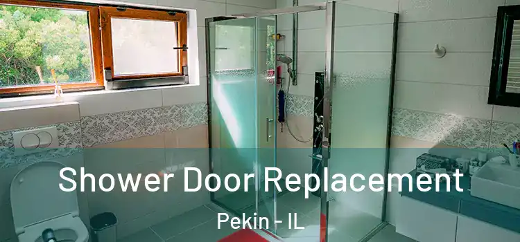 Shower Door Replacement Pekin - IL