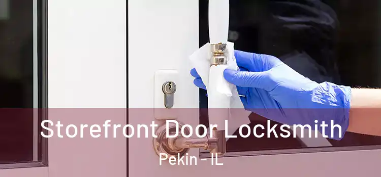 Storefront Door Locksmith Pekin - IL