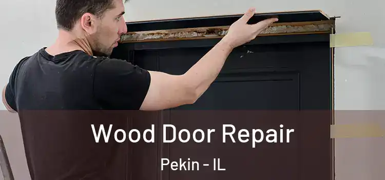 Wood Door Repair Pekin - IL